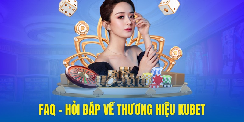 Chuyên mục giải đáp thắc mắc về trang cược Kubet