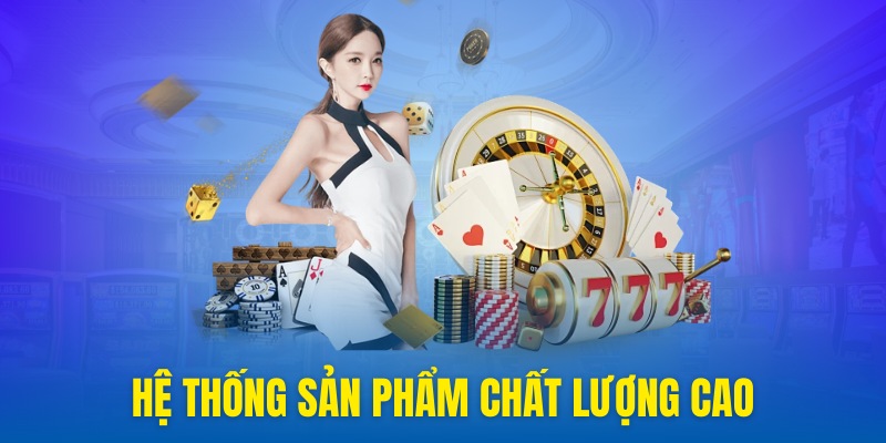 Kubet cung cấp hệ thống sản phẩm chất lượng cao