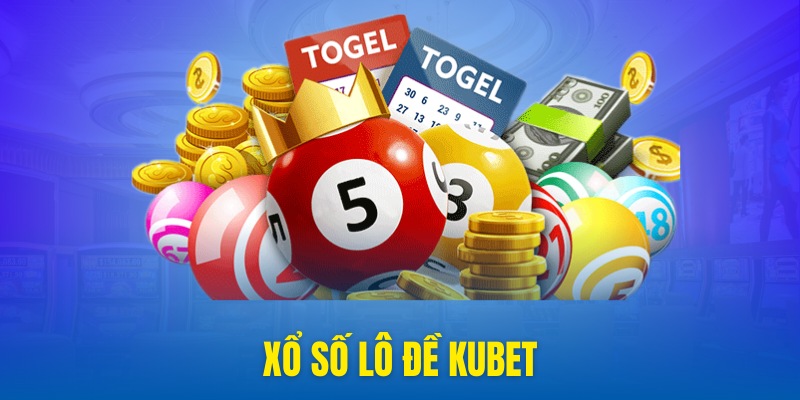 Thử vận may lô đề có một không hai tại nhà cái Kubet